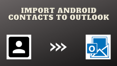 Import android contacts to Outlook